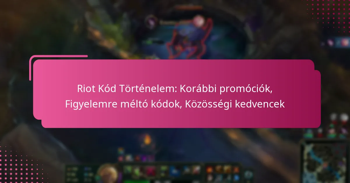 Riot Kód Történelem: Korábbi promóciók, Figyelemre méltó kódok, Közösségi kedvencek