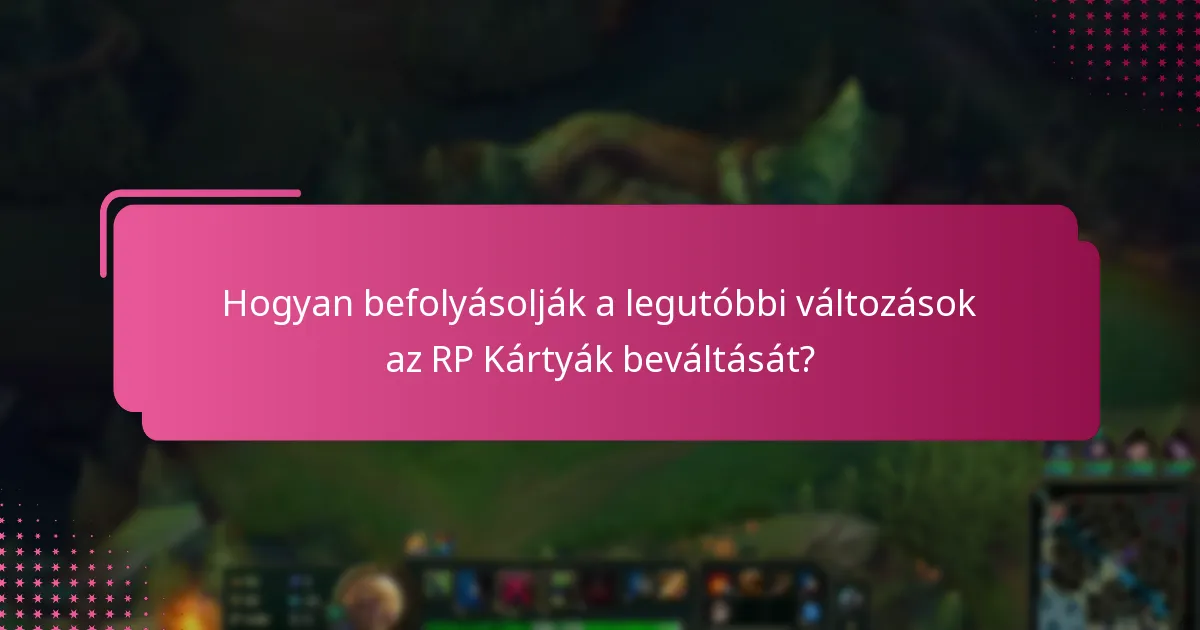 Mik a legújabb szabályzatfrissítések az RP Kártyákhoz?