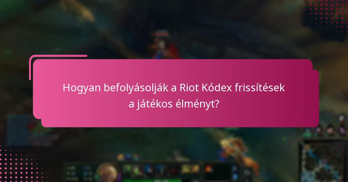 Mik a legújabb politikai frissítések a Riot Games-től?