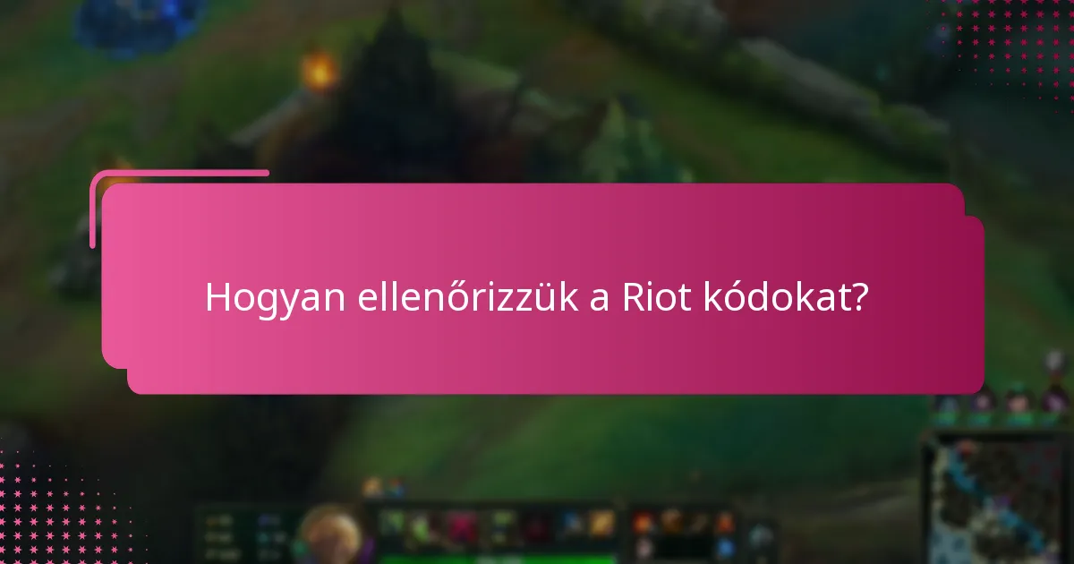 Hogyan ellenőrizzük a Riot kódokat?