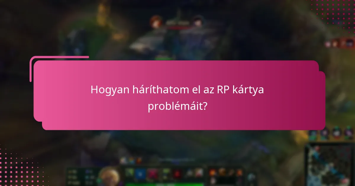 Hogyan háríthatom el az RP kártya problémáit?