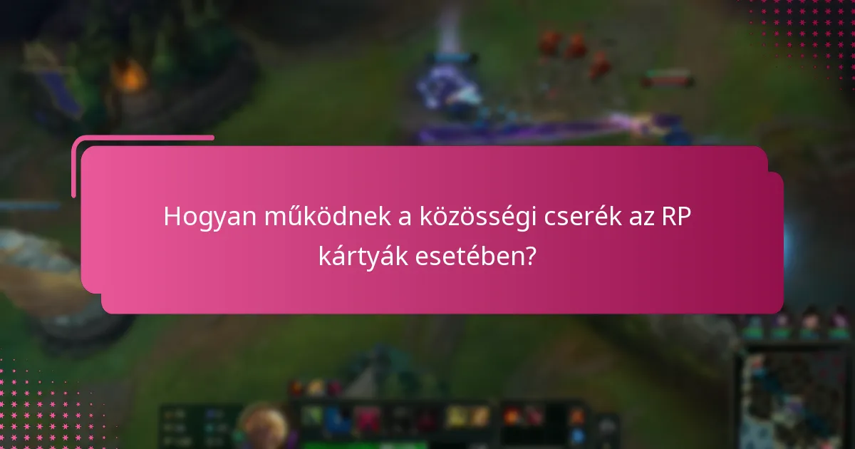 Hogyan működnek a közösségi cserék az RP kártyák esetében?