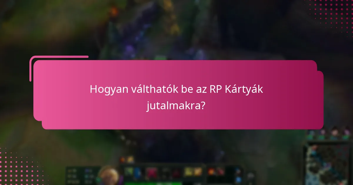 Hogyan válthatók be az RP Kártyák jutalmakra?