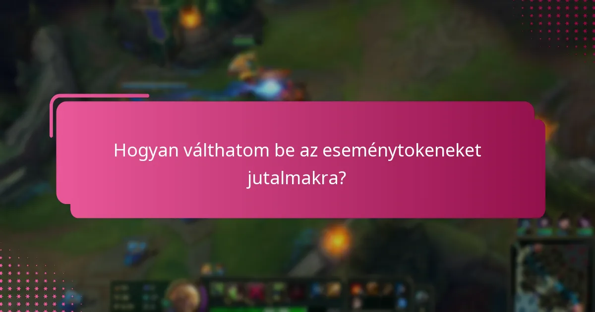 Hogyan válthatom be az eseménytokeneket jutalmakra?
