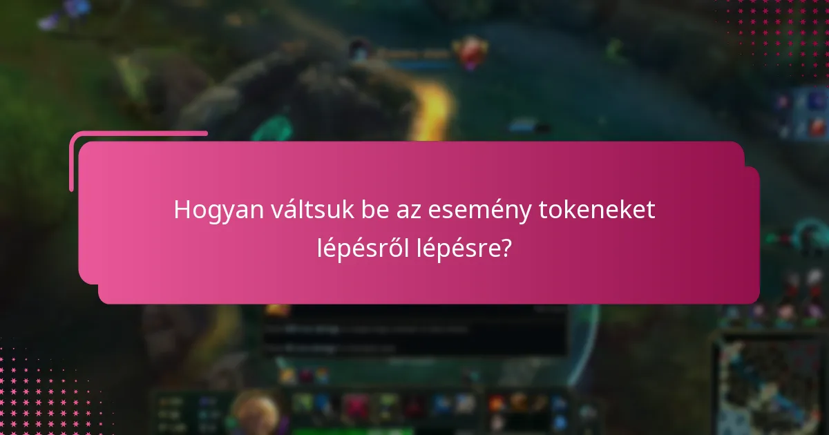 Milyen gyakori problémák merülnek fel az esemény token beváltása során?