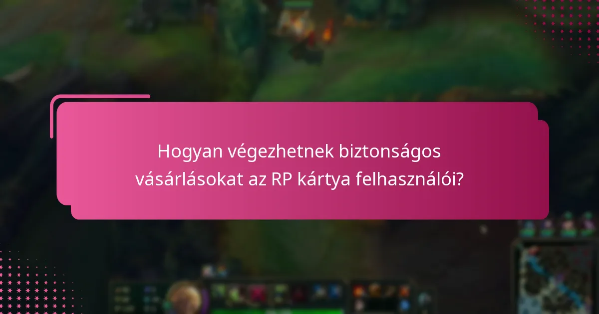 Hogyan végezhetnek biztonságos vásárlásokat az RP kártya felhasználói?