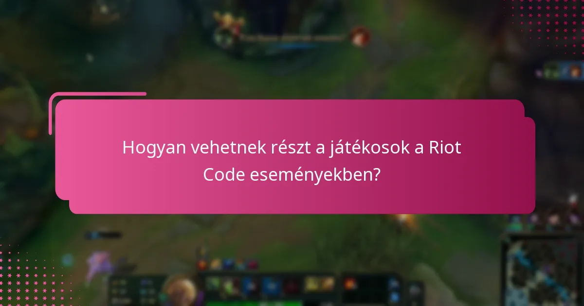 Milyen részvételi jutalmak érhetők el a Riot Code események során?