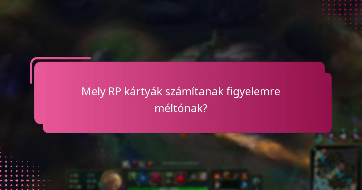 Melyek a közösségi kedvencek az RP kártyák között?