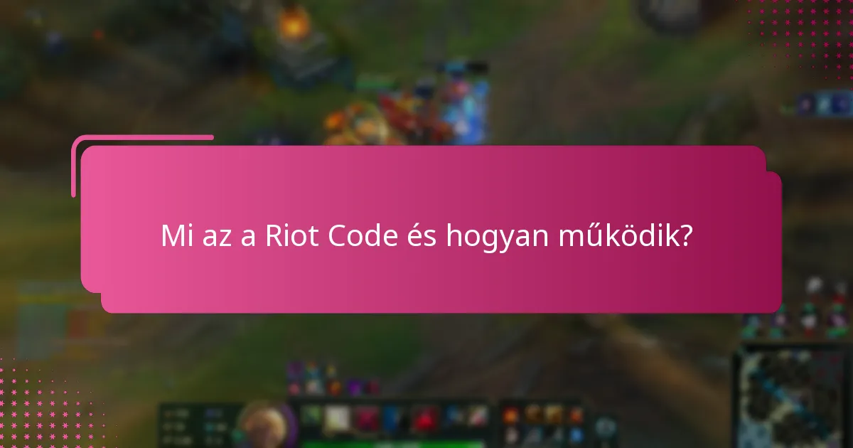 Mik a Riot Code-dal kapcsolatos gyakori felhasználói tapasztalatok?