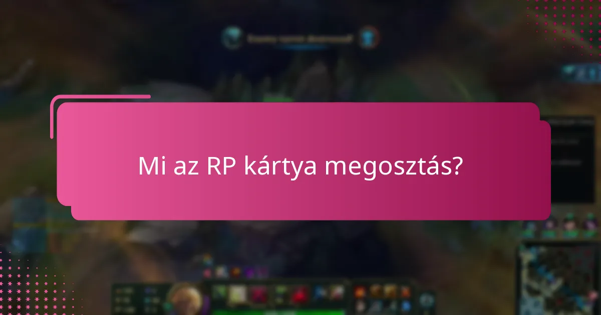 Mik az RP kártya megosztás irányelvei?
