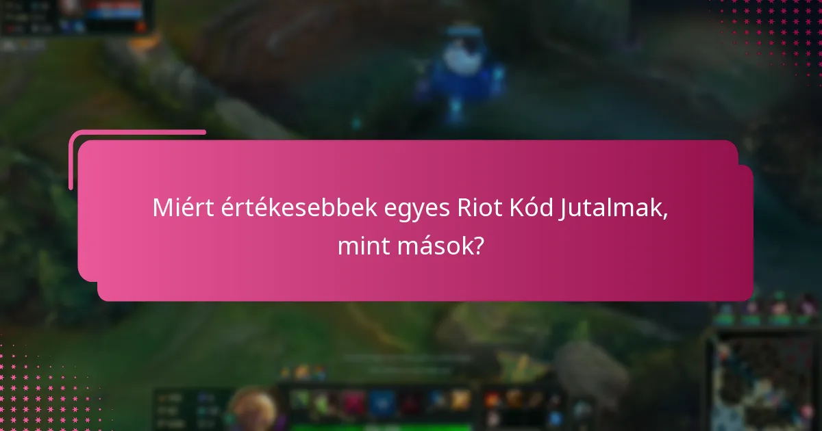 Hogyan hasonlítanak a Riot Kód Jutalmak a standard tárgyakhoz?