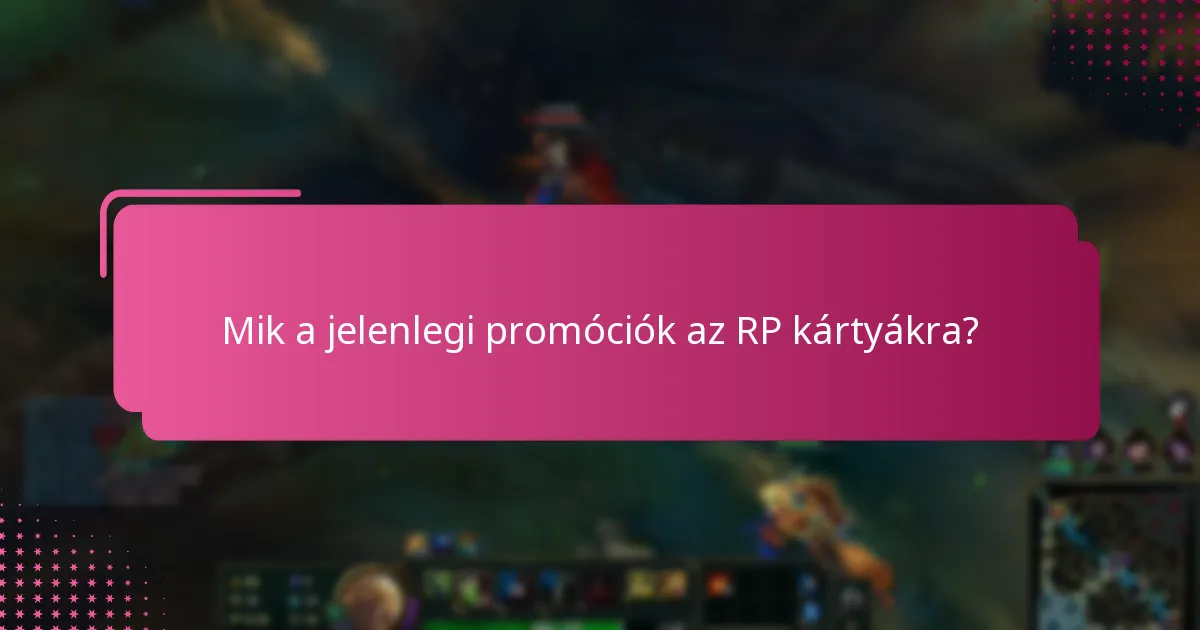 Mik a jelenlegi promóciók az RP kártyákra?