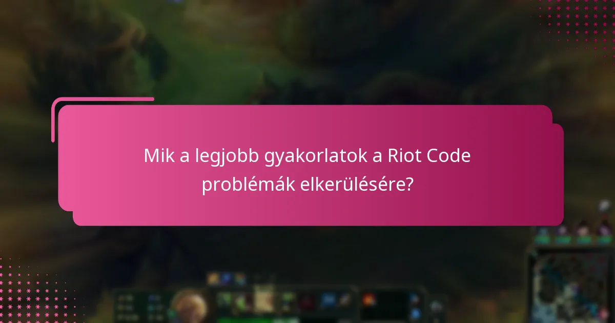 Milyen frissítések vagy javítások érhetők el a Riot Code problémákhoz?