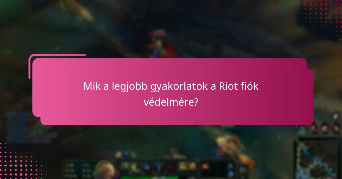 Mely eszközök javíthatják a Riot kódok biztonságát?