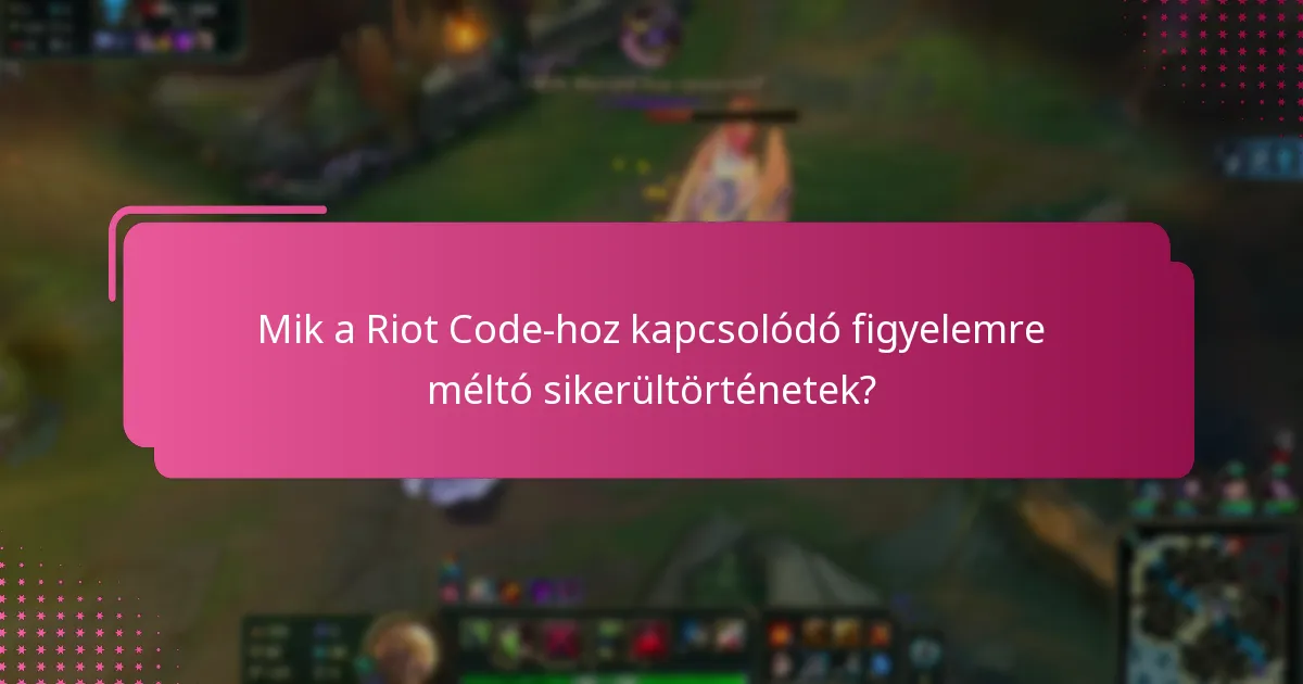 Mik a Riot Code-hoz kapcsolódó figyelemre méltó sikerültörténetek?
