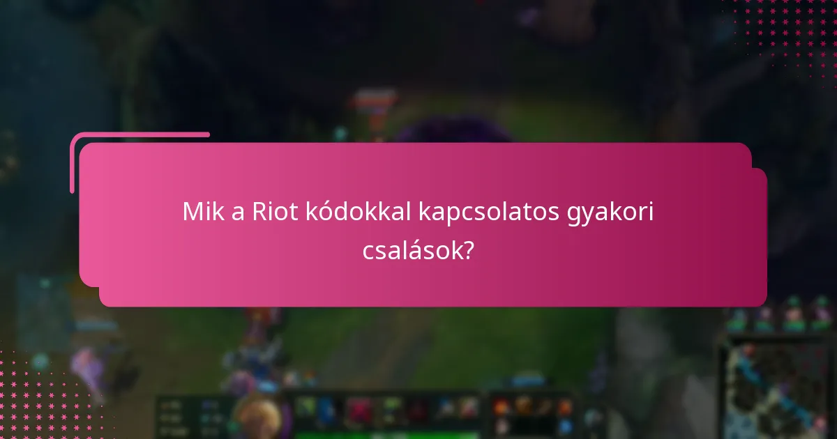 Milyen források állnak rendelkezésre a Riot kódok biztonságához?
