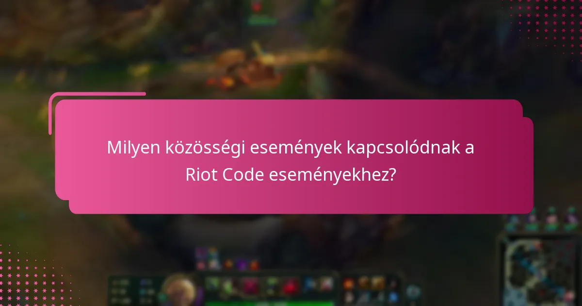 Hogyan vehetnek részt a játékosok a Riot Code eseményekben?